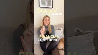 My lazy girl guide to financial confidence 💸