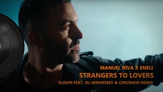 Manuel Riva x Eneli - Strangers To Lovers (Sloupi &amp; DJ Jonnessey &amp; Cervinski Remix)