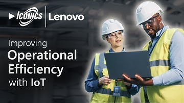 Improving Operational Efficiency with IoT - Lenovo and ICONICS