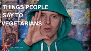 Full Things People Say To Vegetarians In Under 3 Mins (funny) - See Your Star News