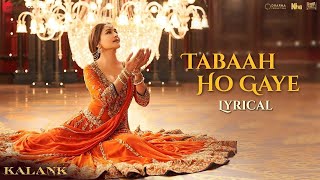 Tabaah Ho Gaye | Shreya Ghoshal | Kalank | Madhuri, Varun \u0026 Alia | Pritam | Amitabh B | Lyrical