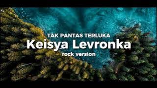 Keisya Levronka - tak pantas terluka !!! rock version‼️❗