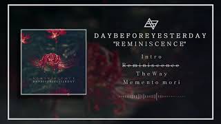 Day Before Yesterday - Reminiscence Ep Official Full Stream 