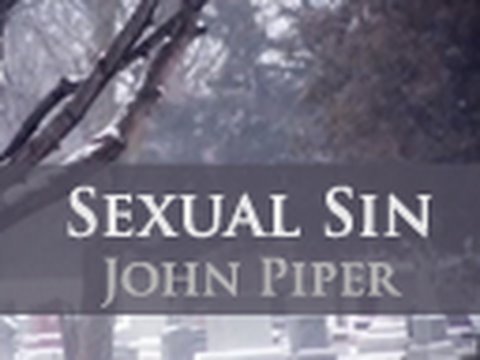 Sexual Sin - John Piper