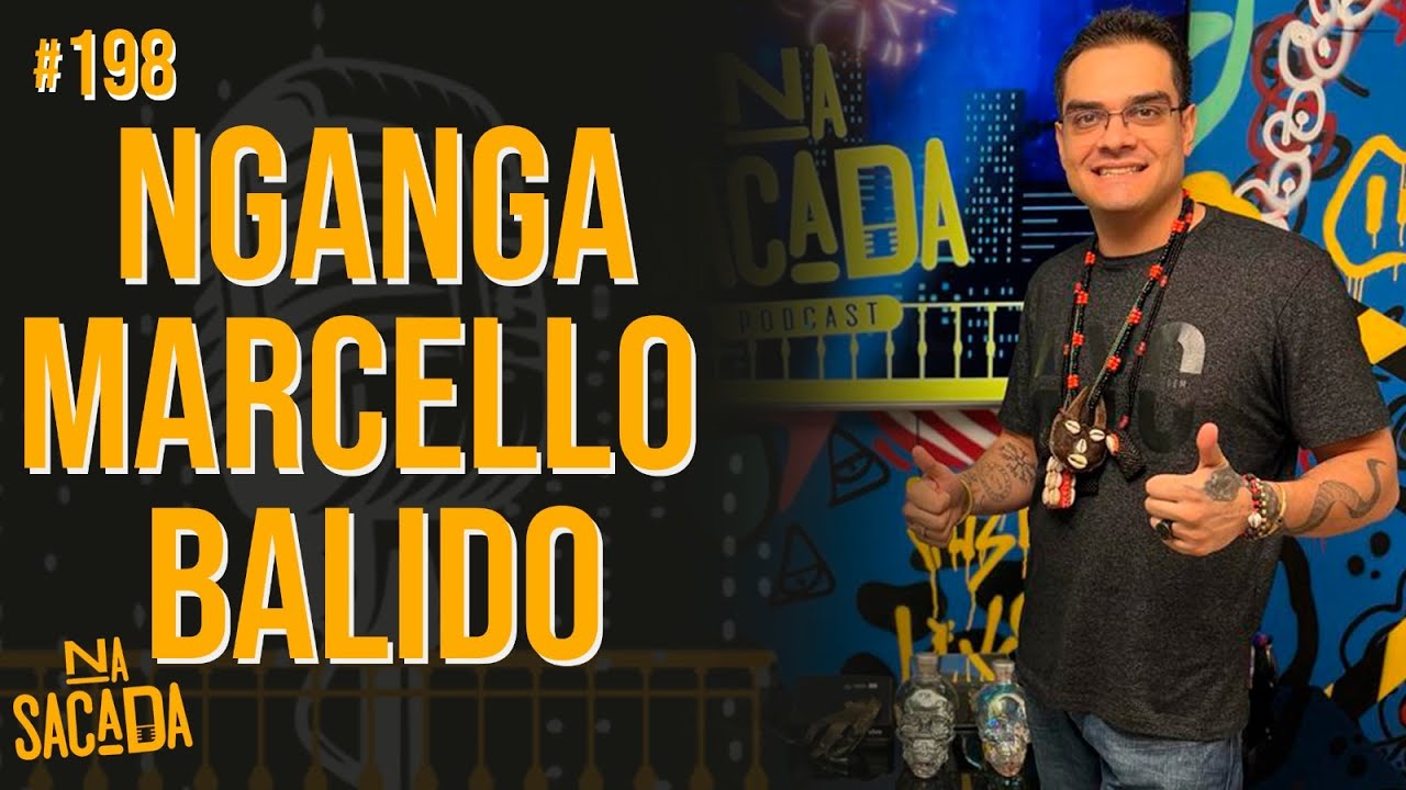 NGANGA MARCELLO BALIDO - NA SACADA PODCAST #198