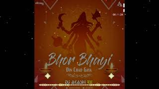Bhor Bhayi Din Chad Gaya (Remix) - DJ Akash Rx