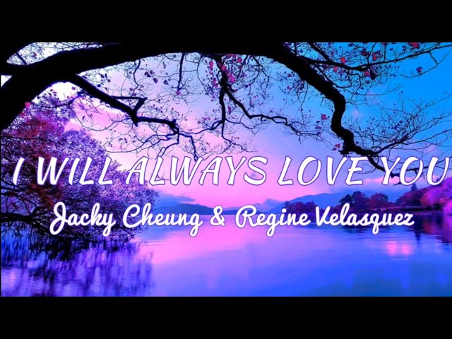 I WILL ALWAYS LOVE YOU | by JACKY CHEUNG u0026 REGINE VELASQUEZ class=