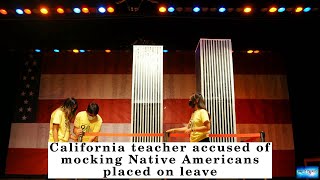 California teacher accused of mocking Native Americans placed on leave