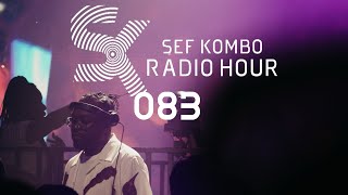 SKRH #083 – Sef Kombo Radio Hour | Afro House, Afro Tech 2024