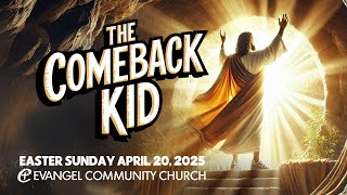 Easter Sermon — The Comeback Kid - April 20, 2025
