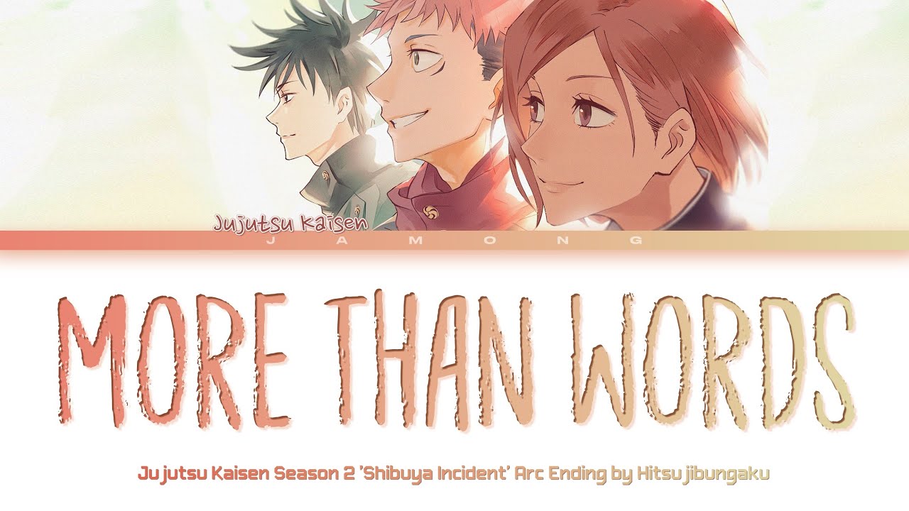 Jujutsu Kaisen 'Shibuya Incident Arc' - Ending FULL "more than words" by Hitsujibungaku (Lyrics)