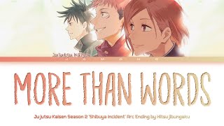 Jujutsu Kaisen 'Shibuya Incident Arc' - Ending FULL 'more than words' by Hitsujibungaku (Lyrics)