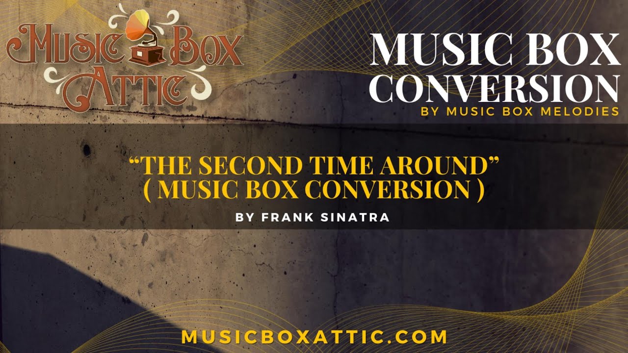 [Music Box Attic] The Second Time Around By Frank Sinatra (Music Box Attic) YouTube