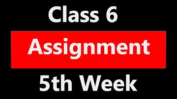 Class 6 Assignment 5th Week ষষ্ঠ শ্রেণির ৫ম সপ্তাহের অ্যাসাইনমেন্ট এর প্রশ্ন সমূহ