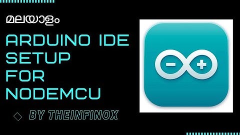 Malayalam | Arduino IDE Setup for NodeMCU| IoT part 2 | theinfinox