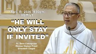 HE WILL ONLY STAY IF INVITED - Homily by Fr Dave Concepcion on April 19 2026 4 30pm