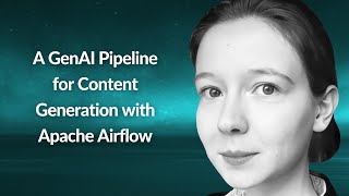 GenAI Pipeline for Content Generation with Apache Airflow | Tamara Janina Fingerlin | Conf42 ML 2024