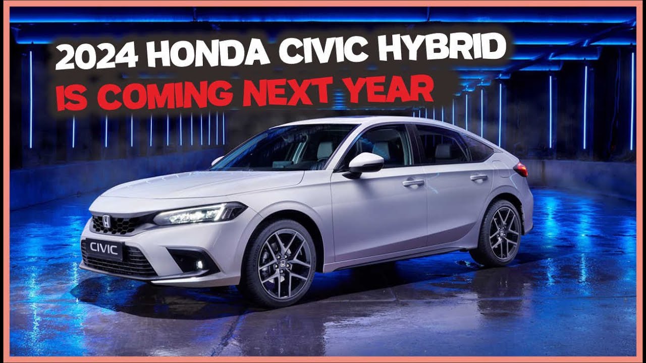 2024 Honda Civic Hybrid Is Coming Next Year YouTube