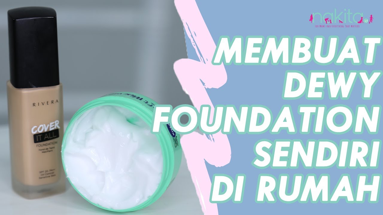 Tidak Perlu Beli Baru! Begini Cara Membuat Dewy Foundation Sendiri Di Rumah