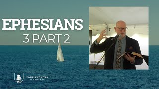 Ephesians Chapter 3 pt. 2 by Pastor Seth McCoy of Four Anchors Church