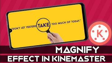 Magnifying Effect in Kinemaster || Kinemaster Tutorial