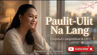 Paulit-Ulit Na Lang – Original Song by Dauntless Virgo | Tagalog Love Song OST