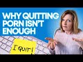Why Quitting Porn Isn’t Enough: Steps To Recover From Porn Addiction