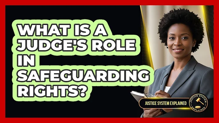 What Is a Judge's Role in Safeguarding Rights?