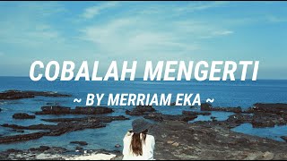 Cobalah Mengerti | NOAH Feat. Momo GEISHA Cover by Mirriam Eka (Lirik lagu)