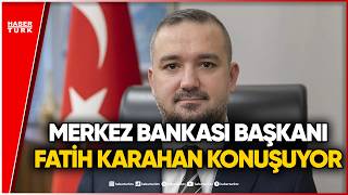 #CANLI - Merkez Bankası Başkanı Fatih Karahan açıklama yapıyor