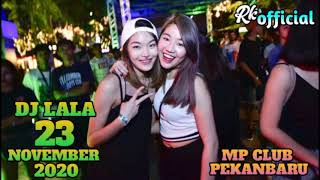DJ LALA 23 NOVEMBER 2020 MP CLUB PEKANBARU