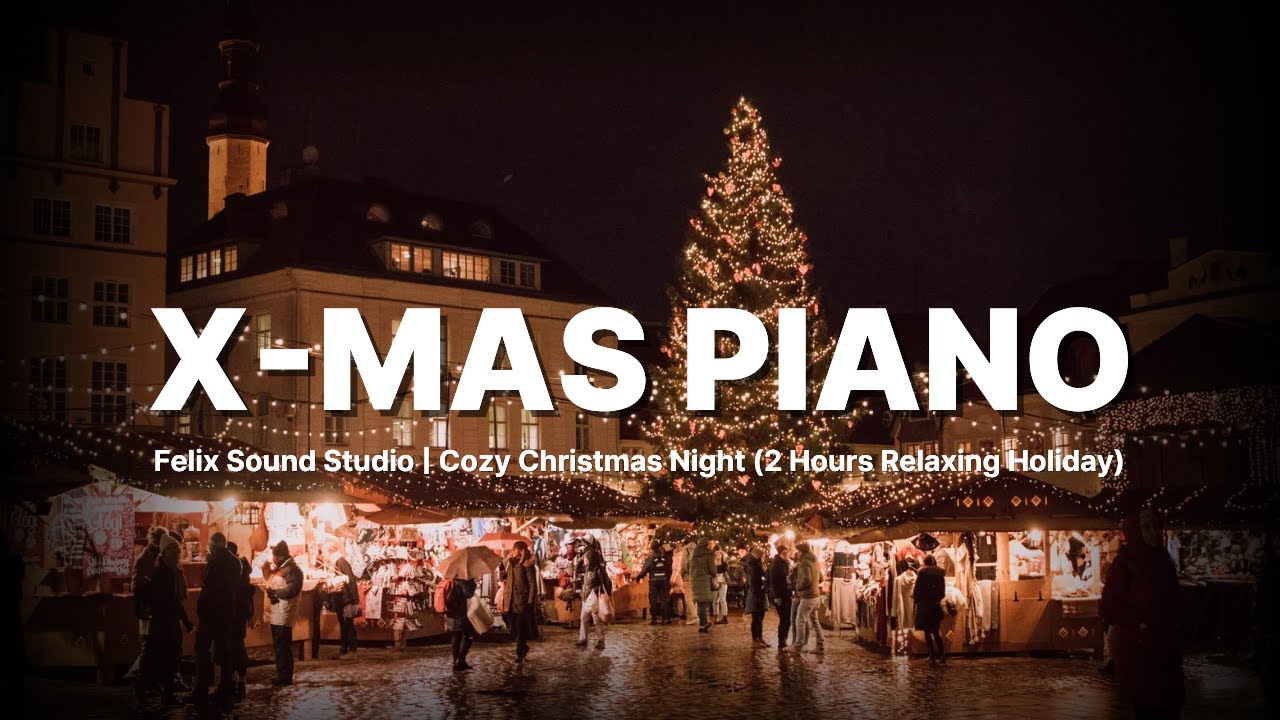 X-MAS PIANO – Cozy Christmas Night (2 Hours Relaxing Holiday Piano Music)