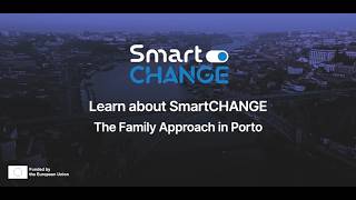 The Family Approach in Porto - Learn about SmartCHANGE