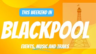 Blackpool this weekend: preview of this weekend in Blackpool.events, music, tides and trails by Upside down head travels 224 views 3 weeks ago 19 minutes