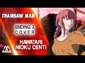 CHAINSAW MAN Ending 3 Hawatari Nioku Centi (Cover) 刃渡り2億センチ Mp3 Song