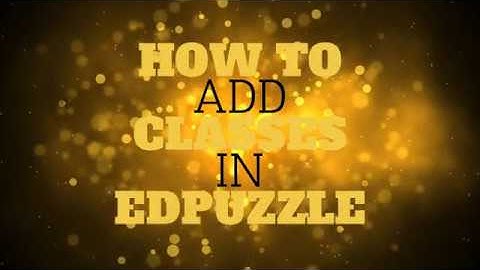 How to Add Classes in EdPuzzle