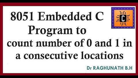#BRAL456B  Emb C Program to count number of zeros and ones in a consecutive locations in 8051