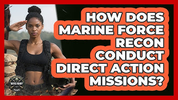 How Does Marine Force Recon Conduct Direct Action Missions? - Battle Ready Force