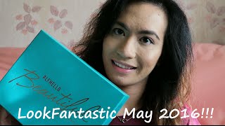 LookFantastic May 2016 Unboxing!! | chiclydee