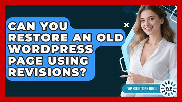 Can You Restore An Old WordPress Page Using Revisions? - WP Solutions Guru