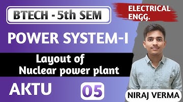 Lec-5 Layout of Nuclear Power Plant |Power System-1|Electrical Engineering|AKTU Btech-5th Semester