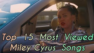 Top 15 Most Viewed Miley Cyrus Songs