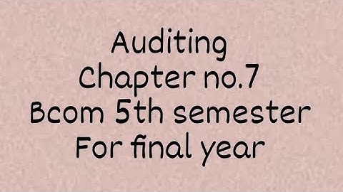 AUDITING || VERIFICATION OF ASSETS AND LIABILITIES || PART 3 || CHAPTER NO.7 || BCOM 5TH SEMESTER ||