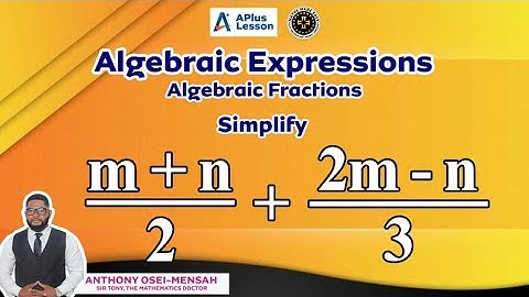 Algebraic Fractions (Addition and Subtraction Part 1)#SirTony #mathematicsdoctor #Apluslesson