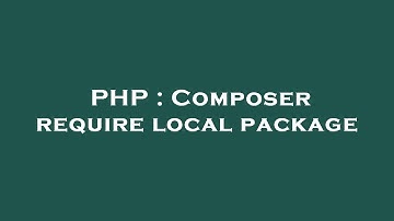 PHP : Composer require local package