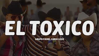 Grupo Firme - Carin Leon - El Toxico (Letra/Lyrics)
