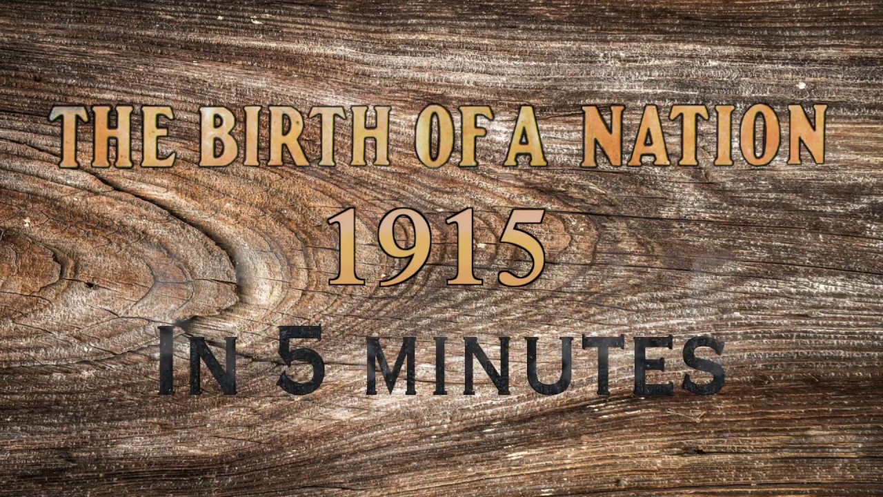 Birth of a Nation in 5 Minutes