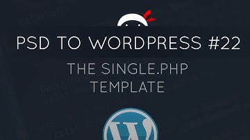 PSD to WordPress Tutorial #22 - The Single.php Template