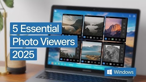 5 Best Photo Viewer for Windows in 2025 (Working in all Windows 10, 11, 8, 7)