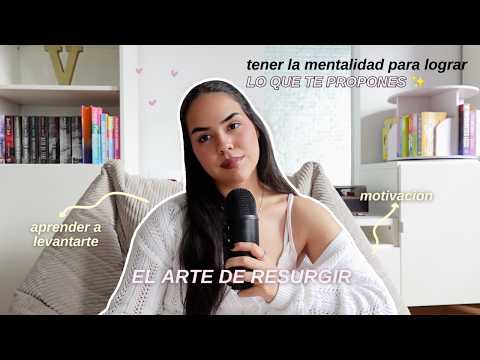 El arte de resurgir 🌱 Cómo tener la mentalidad para lograr lo que te propones - EP. 97